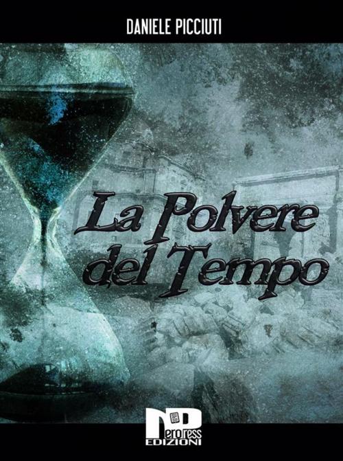 Cover of the book La polvere del tempo by Daniele Picciuti, Nero Press