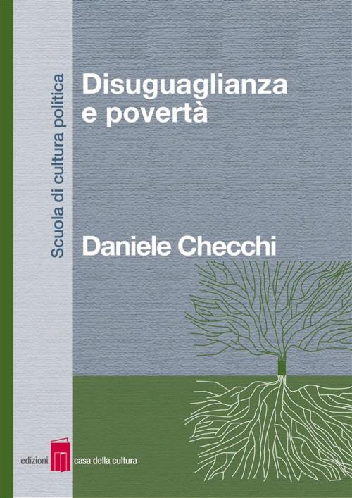 Cover of the book Disuguaglianza e povertà by Daniele Checchi, Edizioni Casa della Cultura