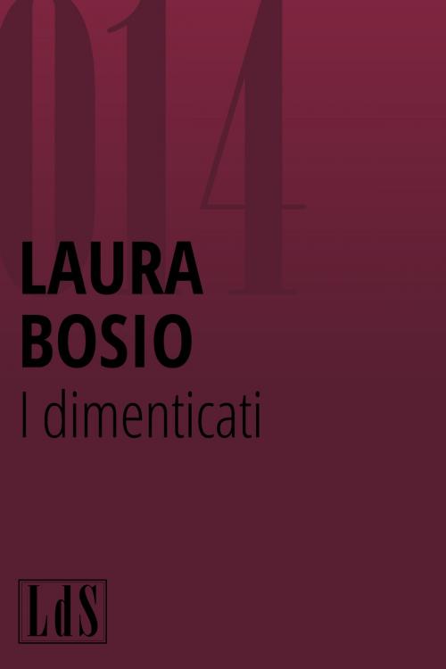 Cover of the book I dimenticati by Laura Bosio, Libreria degli scrittori