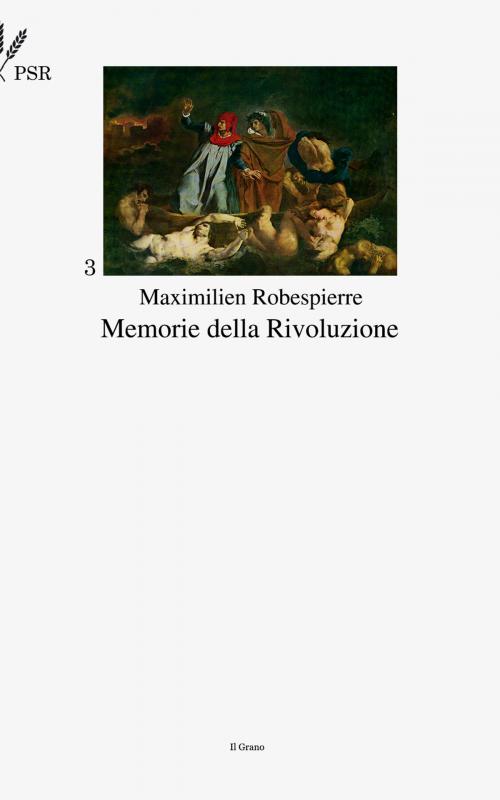 Cover of the book Memorie della Rivoluzione by Maximilien Robespierre, Placido Currò, Edizioni Il Grano
