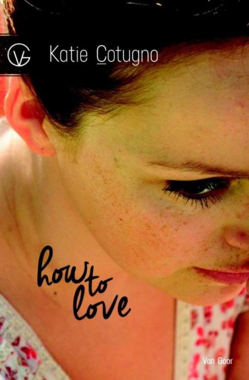 Cover of the book How to love by Katie Cotugno, Uitgeverij Unieboek | Het Spectrum