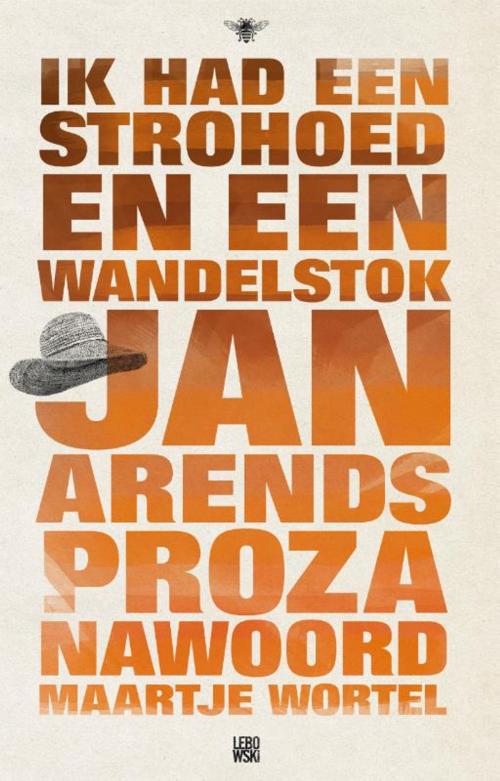 Cover of the book Ik had een strohoed en een wandelstok by Jan Arends, Bezige Bij b.v., Uitgeverij De