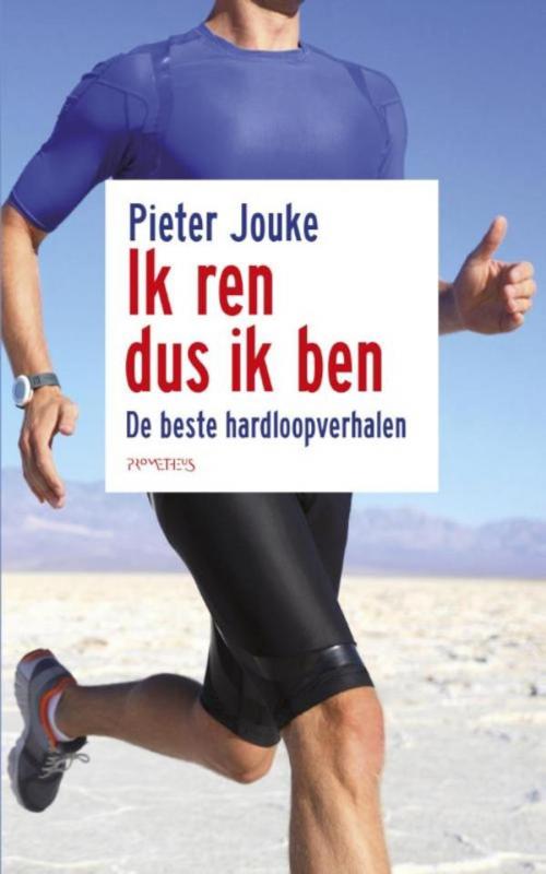 Cover of the book Ik ren dus ik ben by Pieter Jouke, Prometheus, Uitgeverij