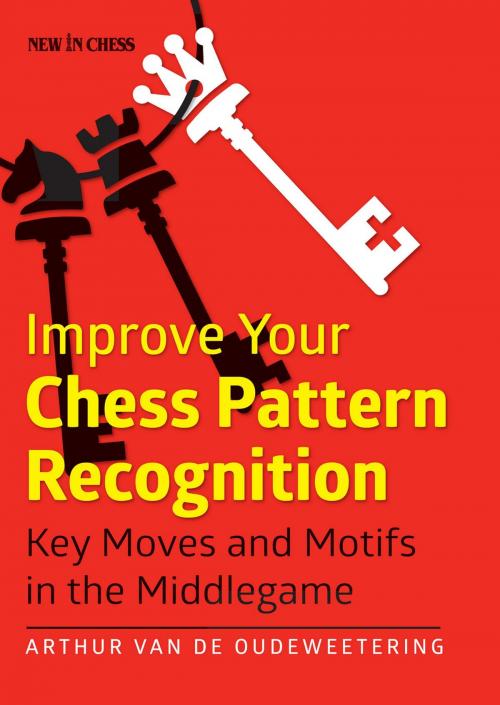 Cover of the book Improve Your Chess Pattern Recognition by International Master Arthur van de Oudeweetering, New in Chess