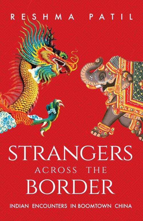 Cover of the book Strangers across the Border: Indian Encounters in Boomtown China by Reshma Patil, HarperCollins Publishers India