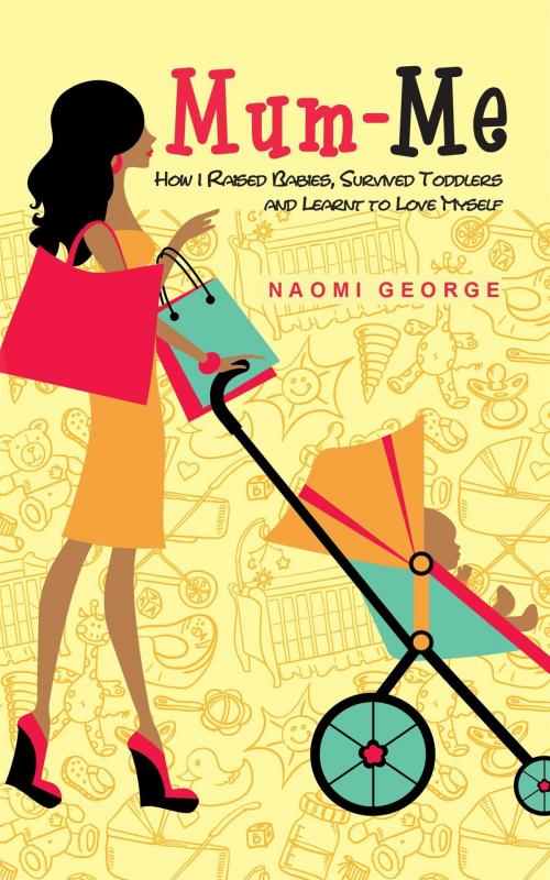 Cover of the book Mum-Me: How I Raised Babies, Survived Toddlers and Learnt to Love Myself by Naomi George, HarperCollins Publishers India