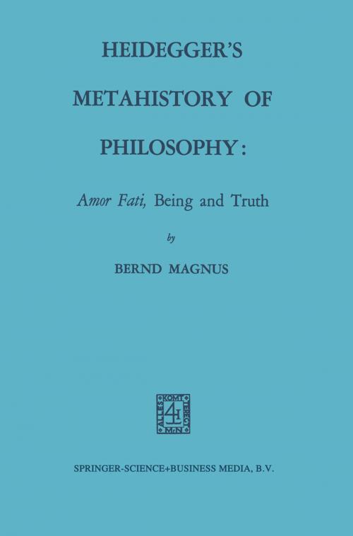 Cover of the book Heidegger’s Metahistory of Philosophy: Amor Fati, Being and Truth by Bernd Magnus, Springer Netherlands