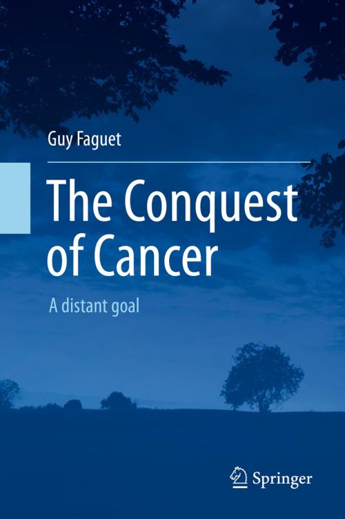 Cover of the book The Conquest of Cancer by Guy Faguet, Springer Netherlands
