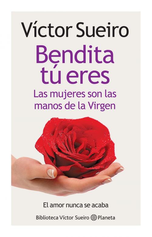 Cover of the book Bendita tu eres by Víctor Sueiro, Grupo Planeta - Argentina