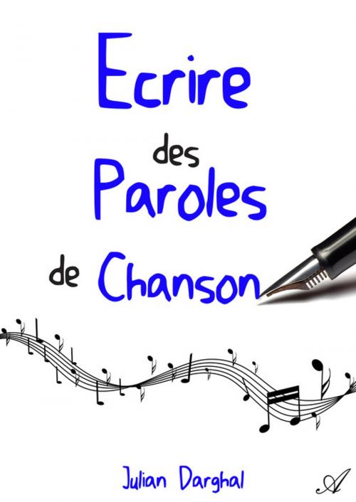 Cover of the book Écrire des paroles de chanson by Julian Darghal, Atramenta