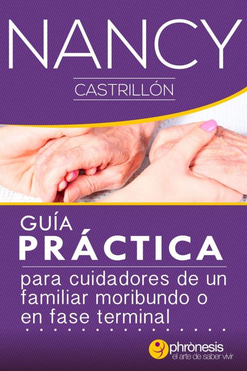 Cover of the book Para cuidadores de un familiar Moribundo o en fase terminal by Nancy Castrillón, Phronesis