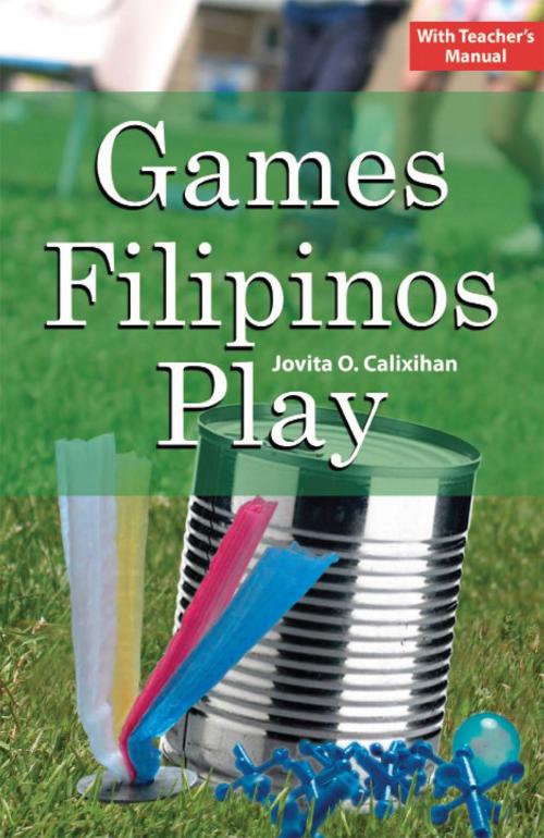 Cover of the book Games Filipinos Play by Jovita O. Calixihan, Anvil Publishing Inc.