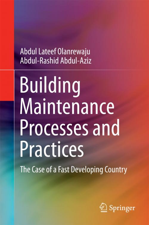 Cover of the book Building Maintenance Processes and Practices by Abdul-Rashid Abdul-Aziz, Abdul Lateef Olanrewaju, Springer Singapore