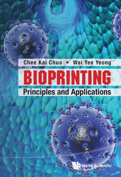 Cover of the book Bioprinting by Chee Kai Chua, Wai Yee Yeong, World Scientific Publishing Company