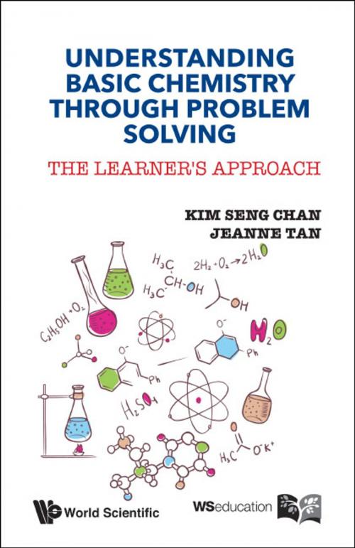 Cover of the book Understanding Basic Chemistry Through Problem Solving by Kim Seng Chan, Jeanne Tan, World Scientific Publishing Company