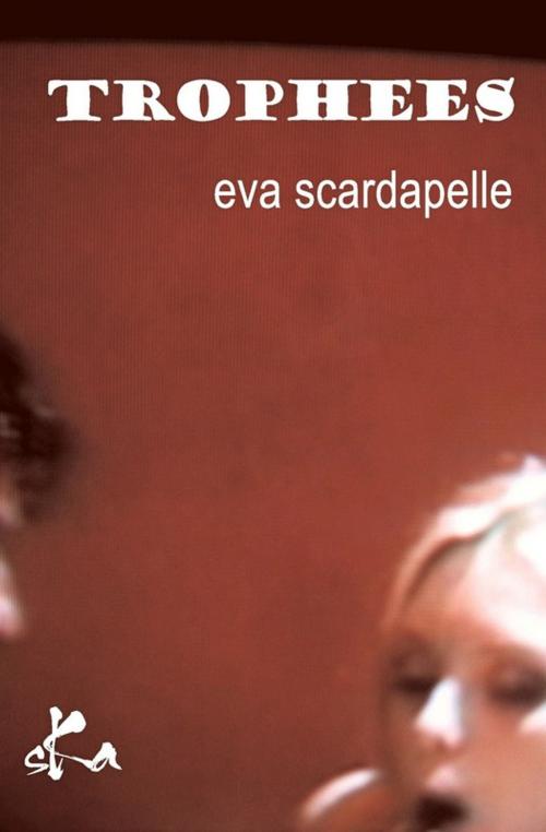 Cover of the book Trophées by Eva Scardapelle, SKA