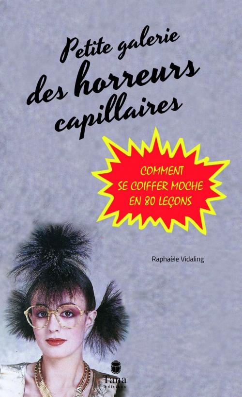 Cover of the book Petite Galerie des horreurs capillaires by Raphaële VIDALING, edi8