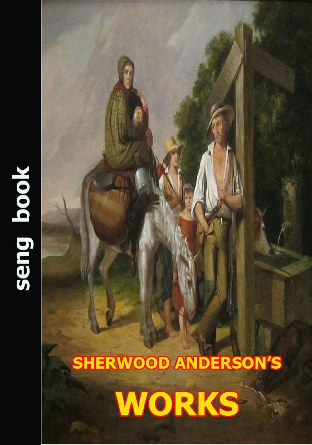 Big bigCover of SHERWOOD ANDERSON’S WORKS