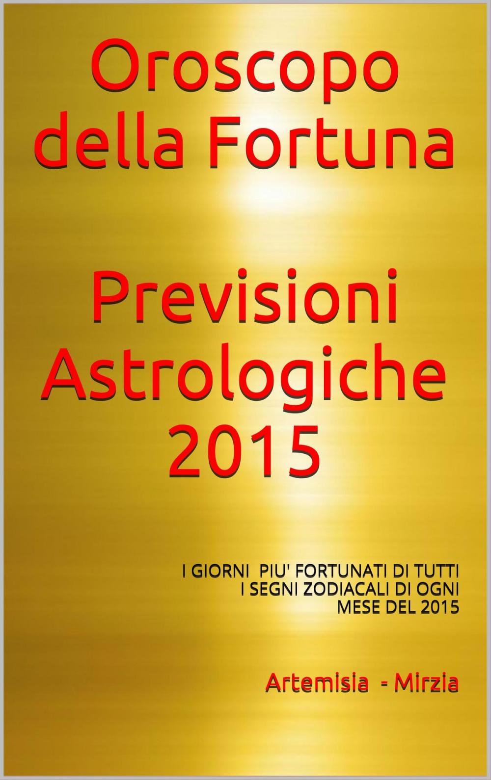 Big bigCover of Oroscopo della Fortuna Previsioni Astrologiche 2015