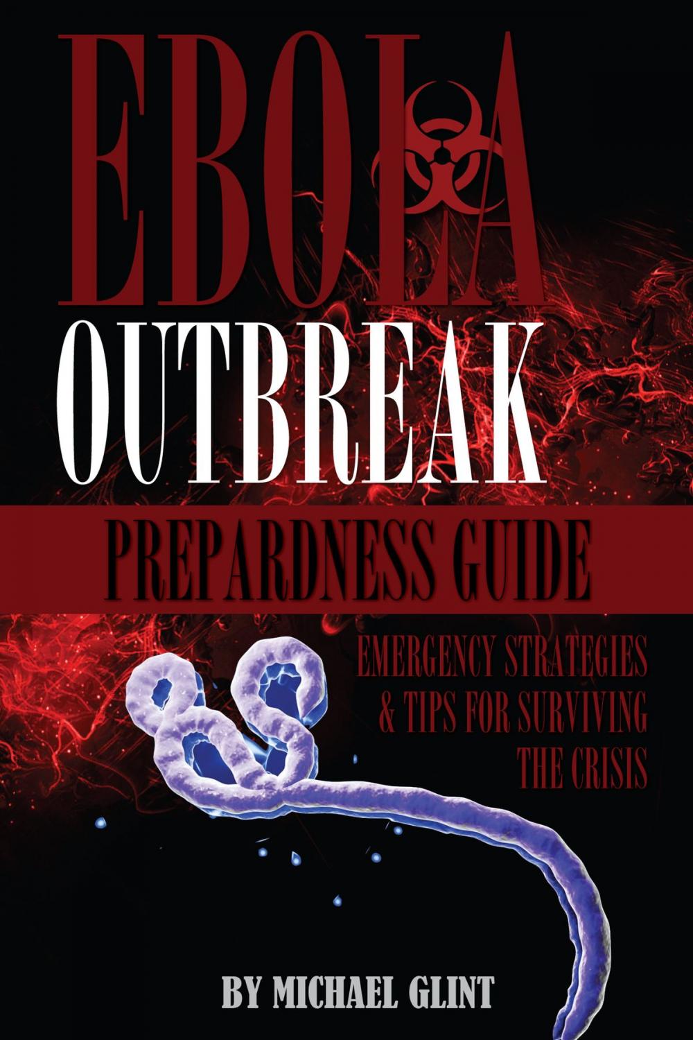 Big bigCover of EBOLA: Outbreak Preparedness Guide Emergency Strategies & Tips for Surviving the Crisis