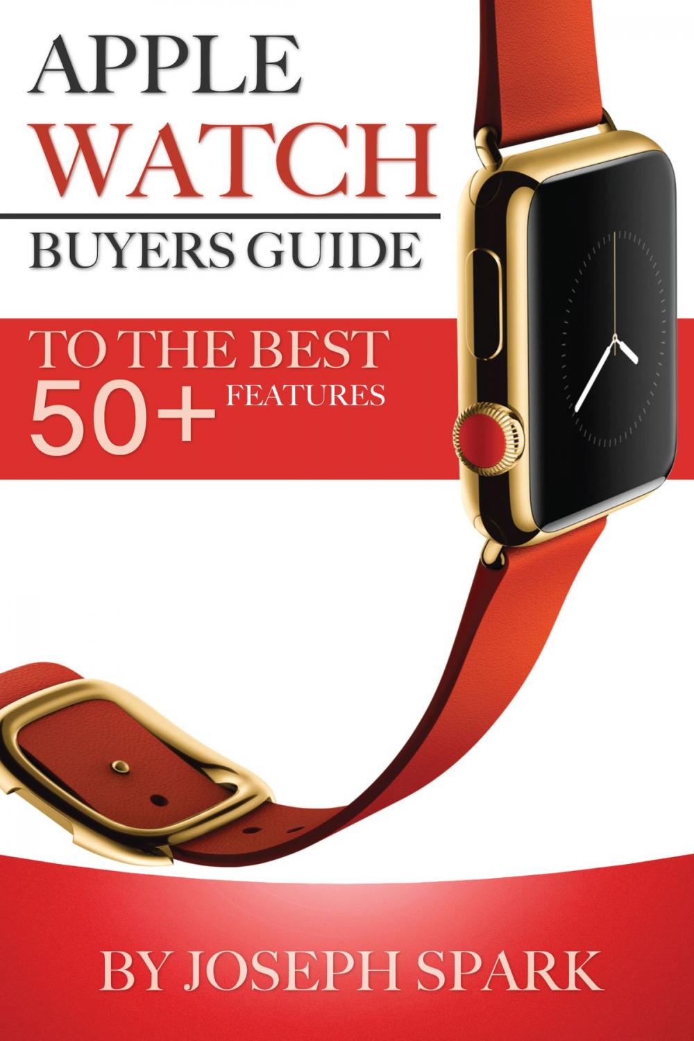 Big bigCover of Apple Watch: Buyers Guide – To the Best Features 50+