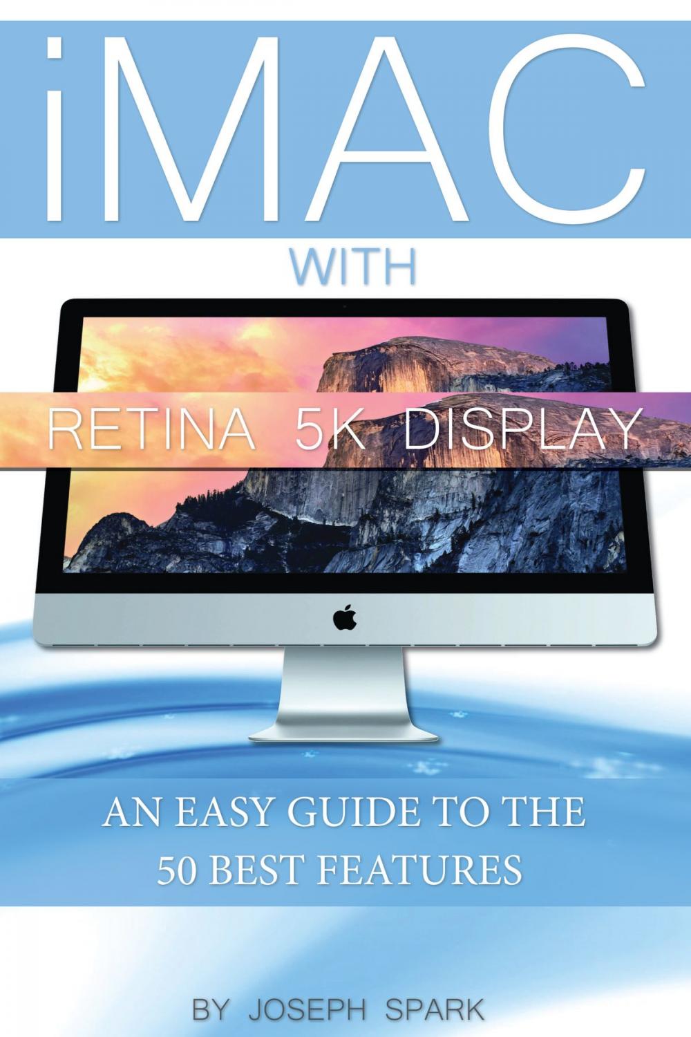 Big bigCover of iMac With Retina 5k Display: An Easy Guide to the 50 Best Features