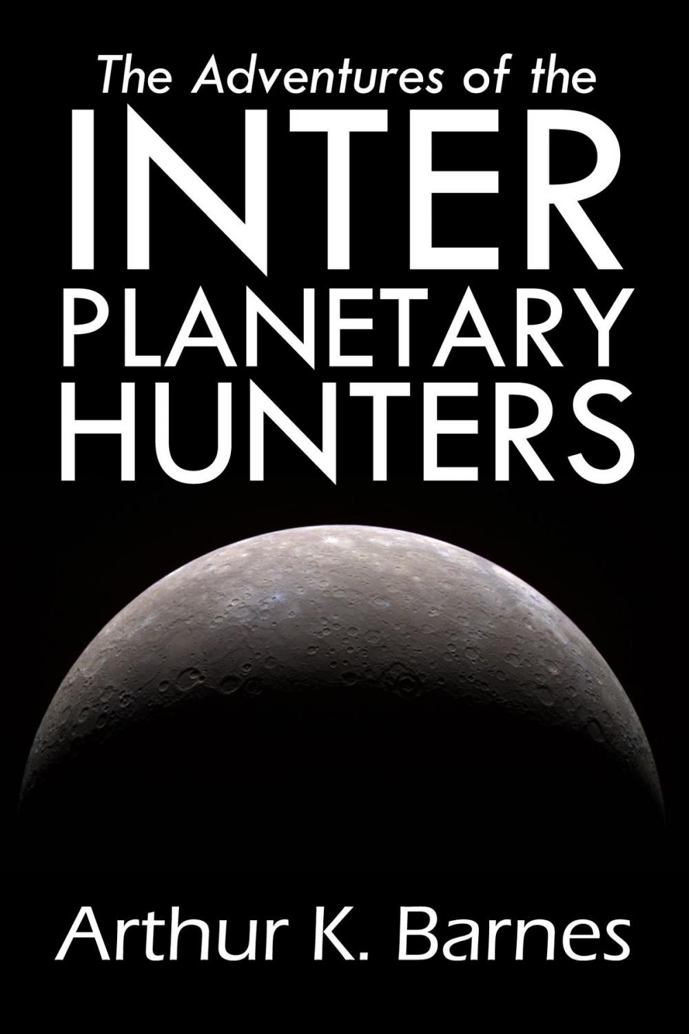 Big bigCover of The Adventures of the Interplanetary Hunters