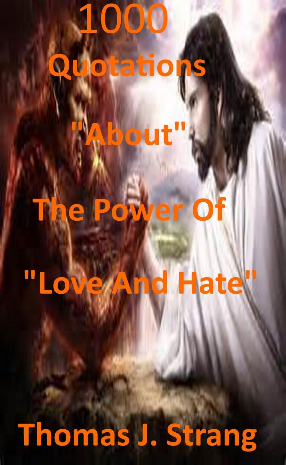 Big bigCover of 1,000 Quotations About The Power Of Love And Hate
