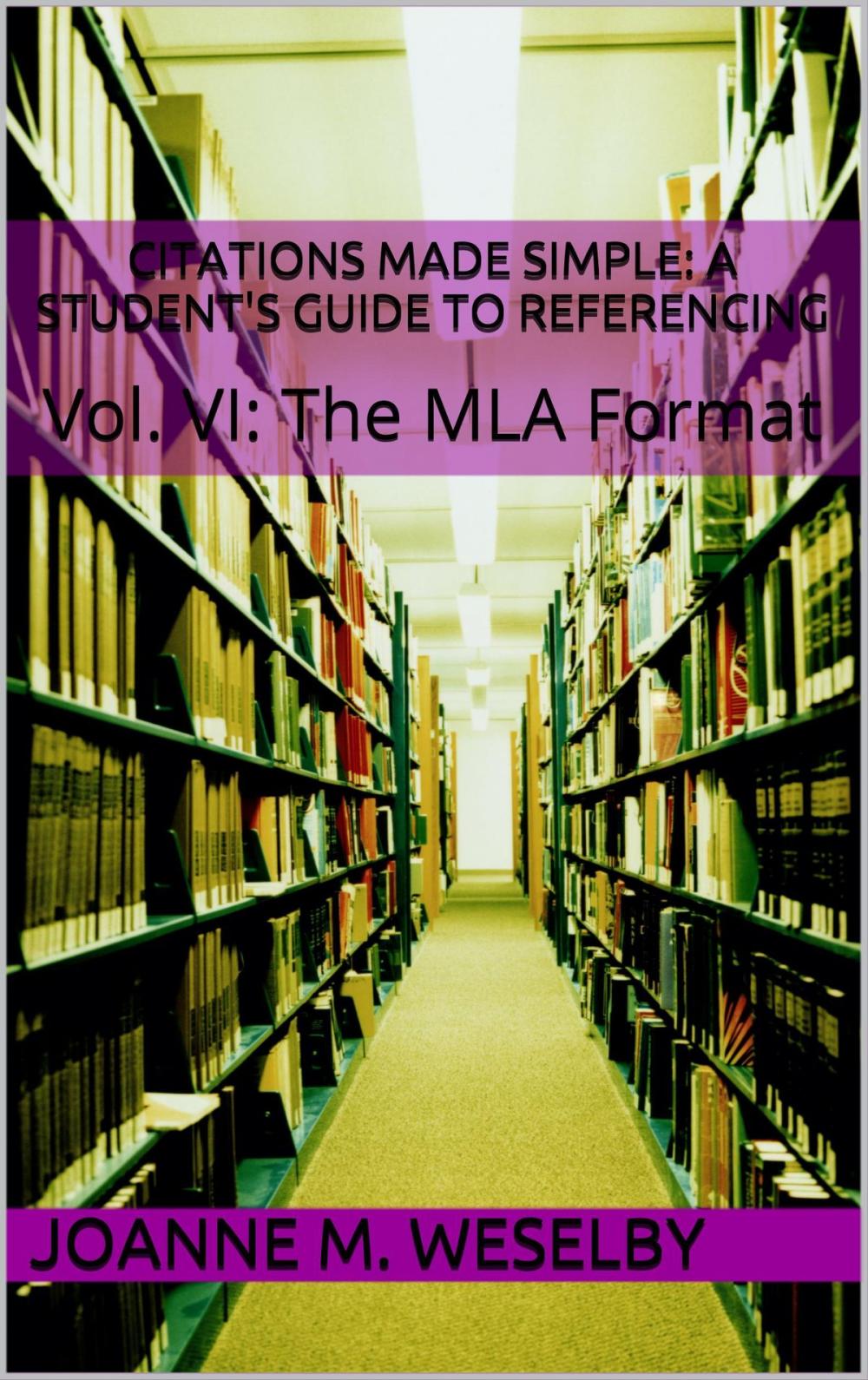 Big bigCover of Citations Made Simple: A Student's Guide to Easy Referencing, Vol. VI: The MLA Format