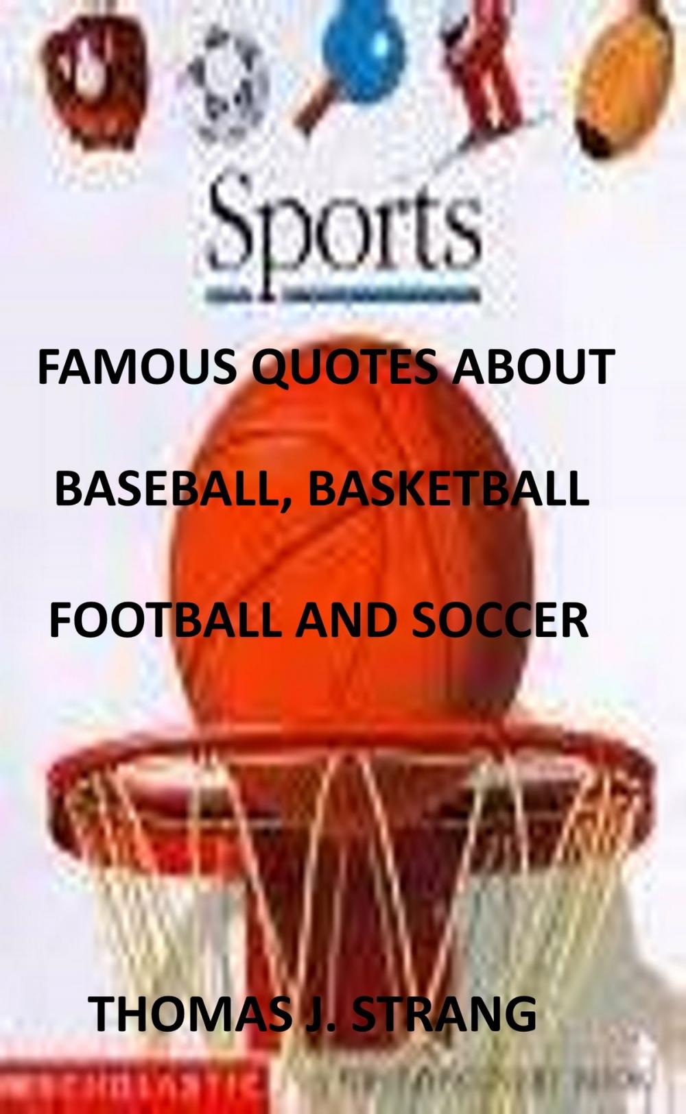 Big bigCover of Famous Quotes about Baseball, Basketball, Football and Soccer