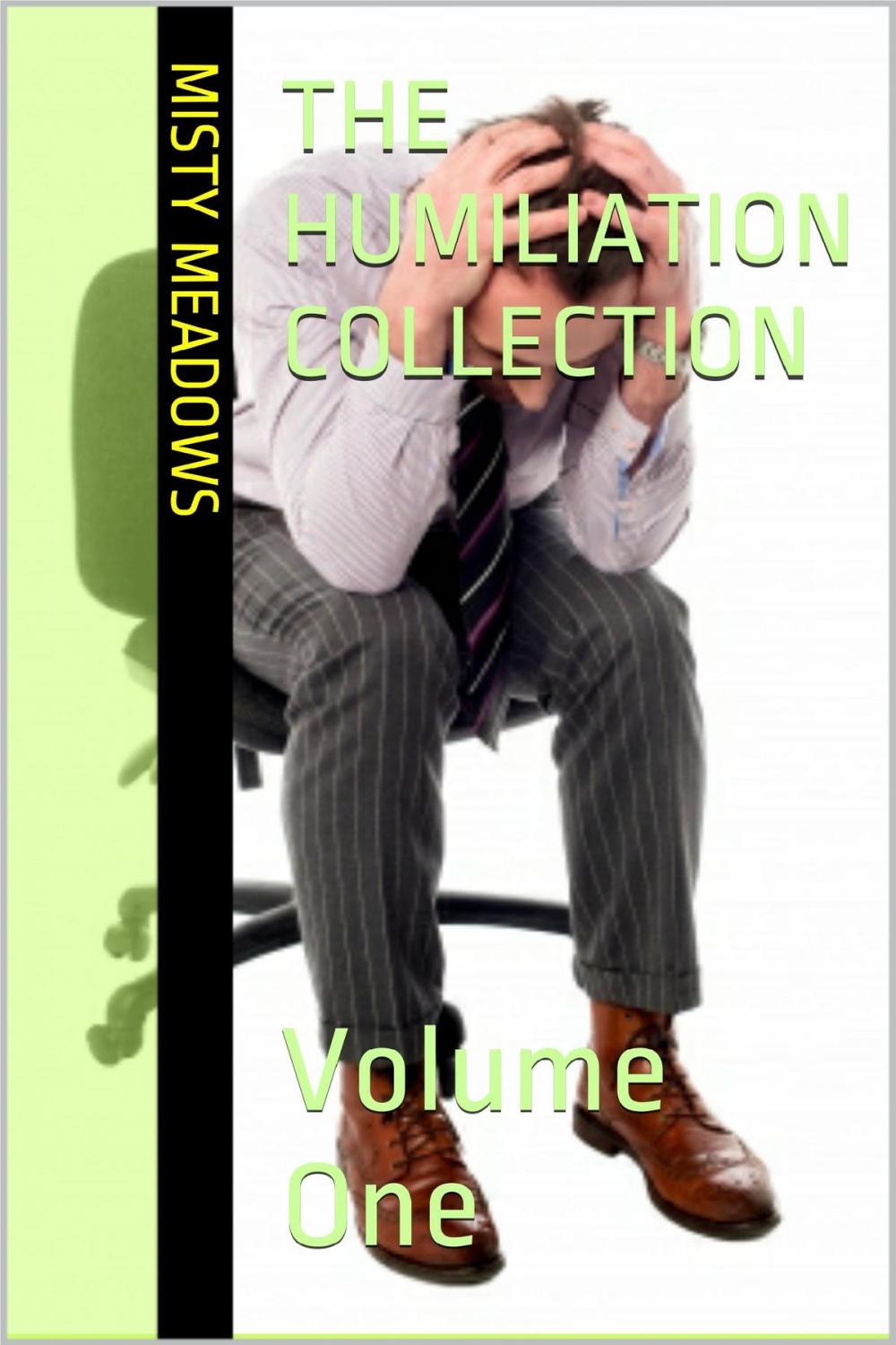 Big bigCover of The Humiliation Collection: Volume One (Femdom, Blackmail)