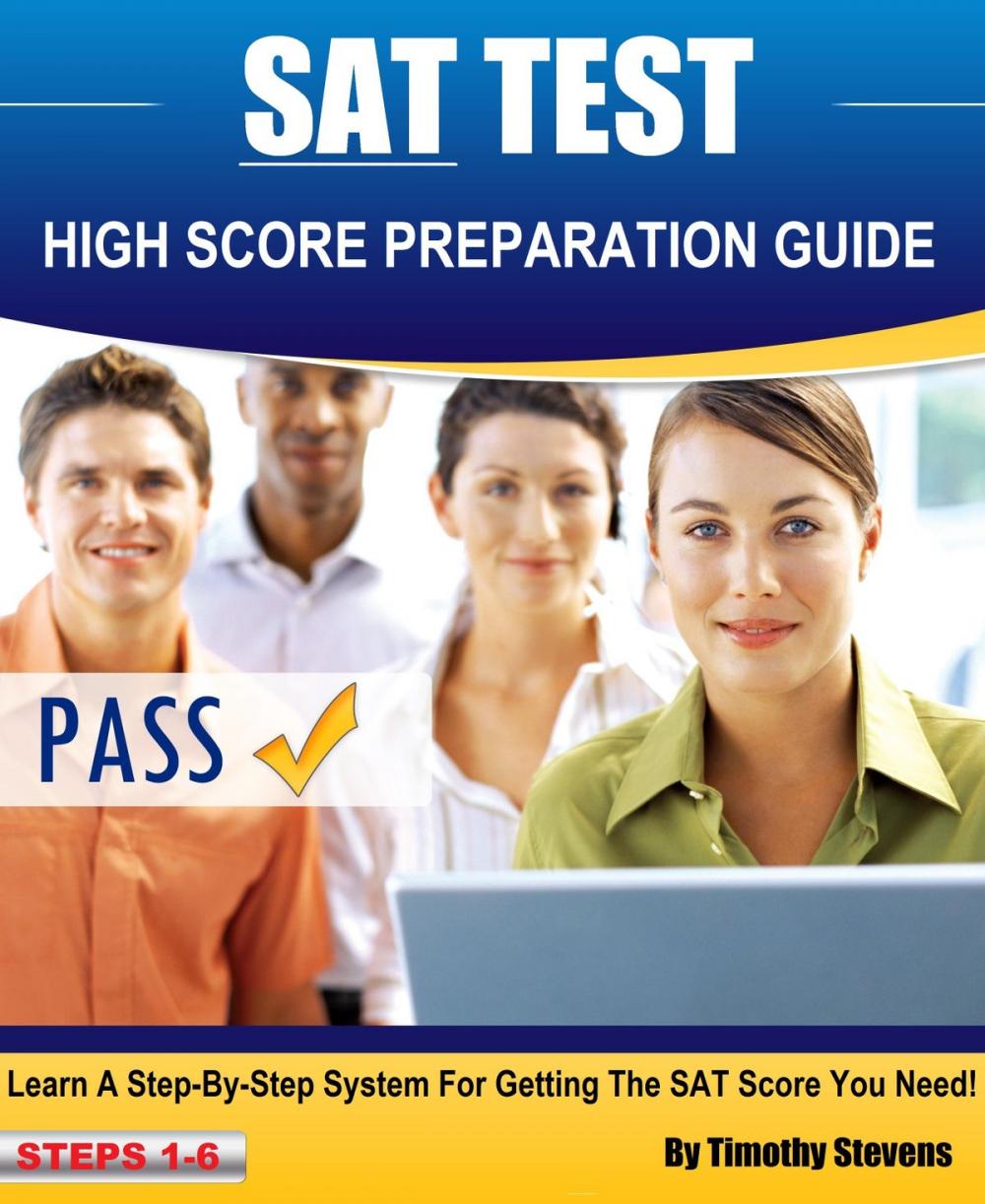 Big bigCover of SAT High Score Preparation Guide: Learn A Step By Step System For Getting The SAT Score You Need!