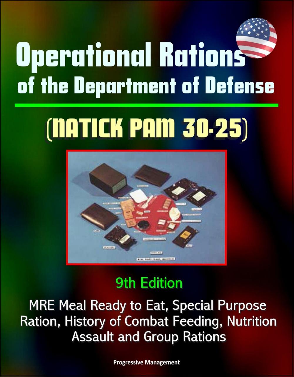 Big bigCover of Operational Rations of the Department of Defense (NATICK PAM 30-25) 9th Edition - MRE Meal Ready to Eat, Special Purpose Ration, History of Combat Feeding, Nutrition, Assault and Group Rations