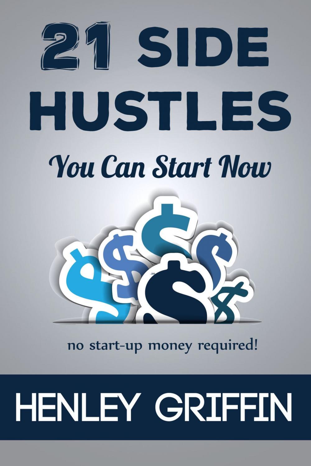 Big bigCover of 21 Side Hustles You Can Start Now
