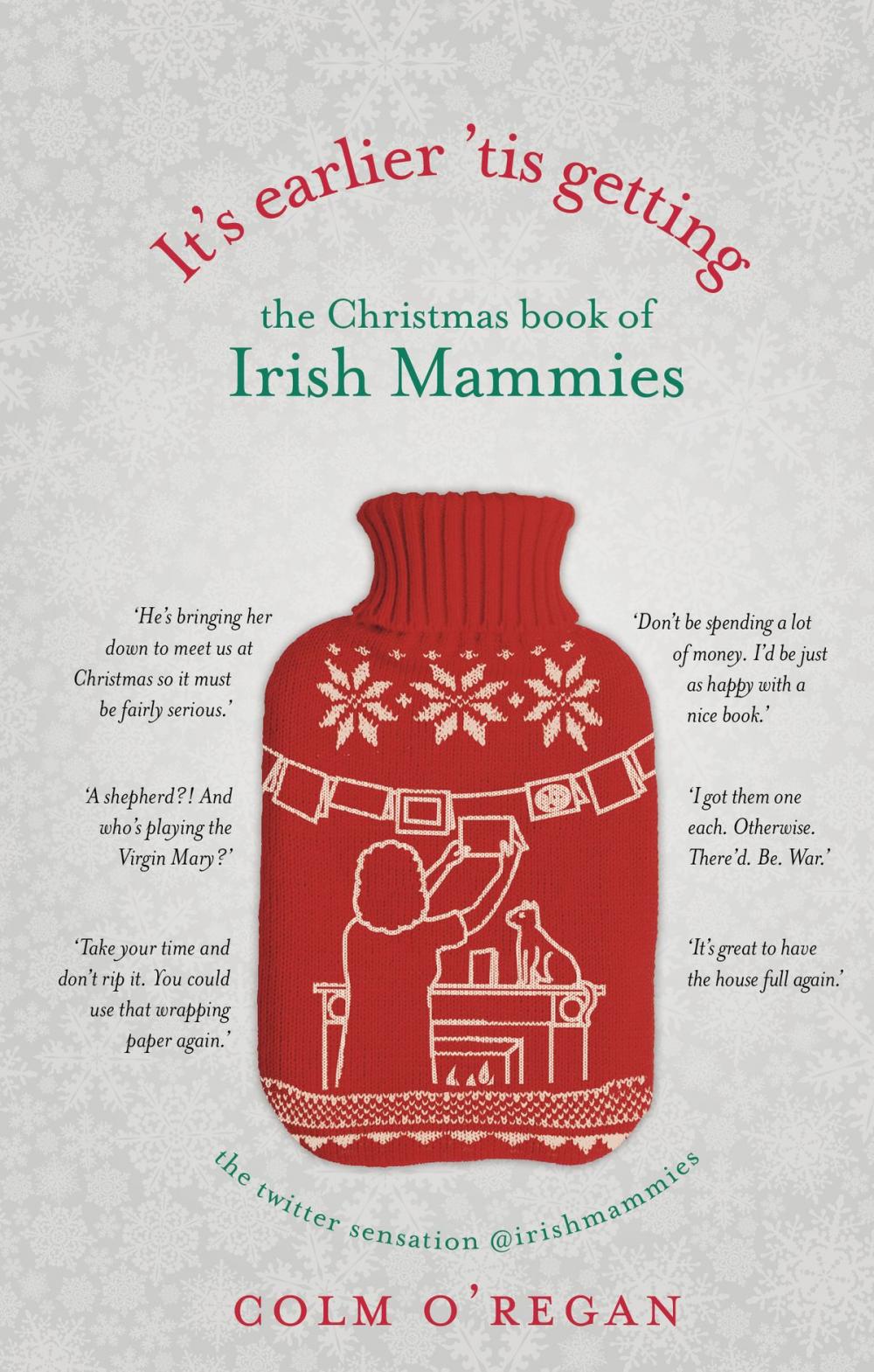 Big bigCover of It's Earlier 'Tis Getting: The Christmas Book of Irish Mammies