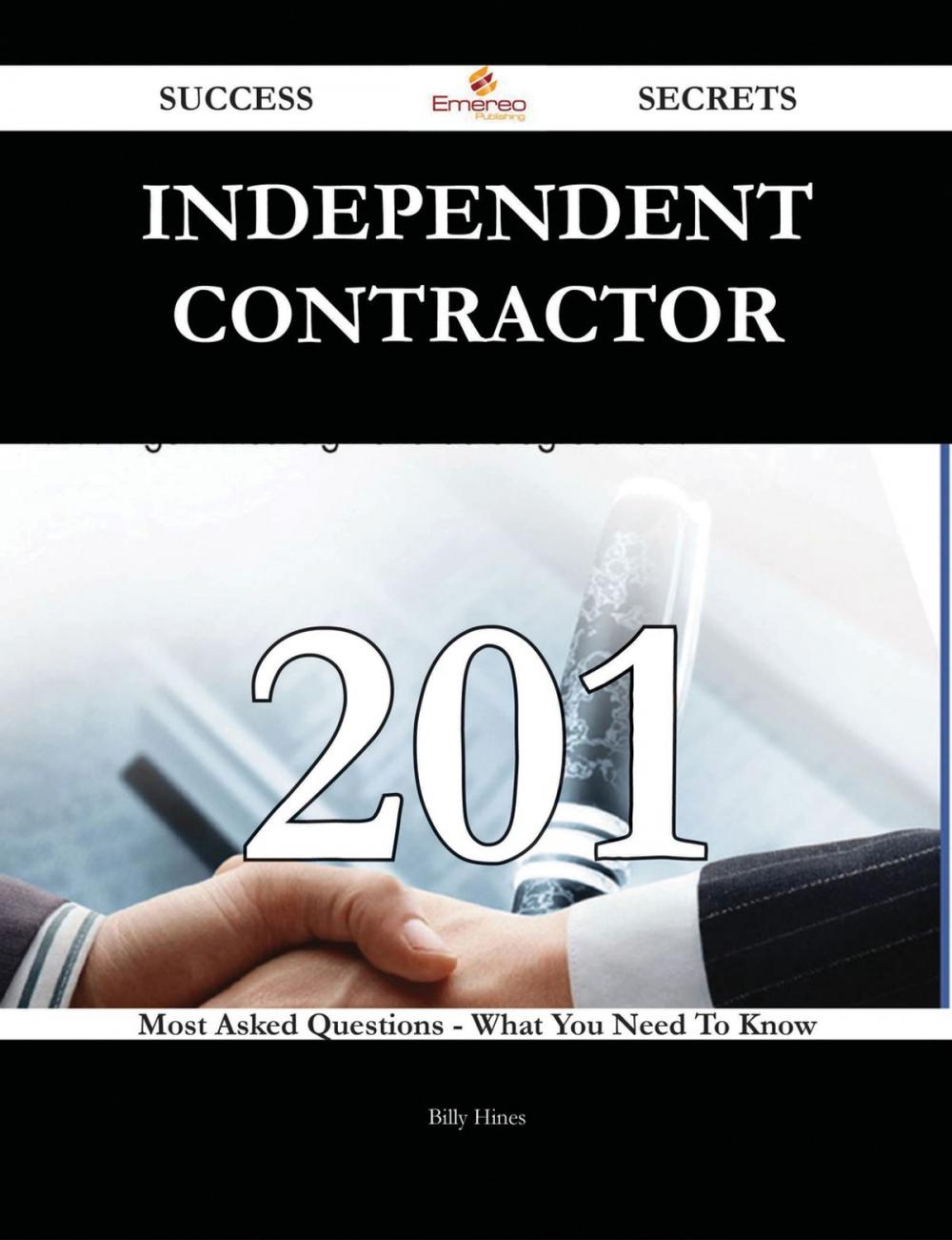 Big bigCover of Independent contractor 201 Success Secrets - 201 Most Asked Questions On Independent contractor - What You Need To Know
