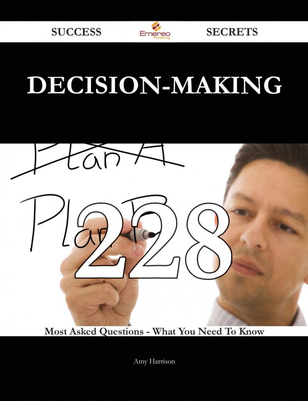 Big bigCover of Decision-making 228 Success Secrets - 228 Most Asked Questions On Decision-making - What You Need To Know