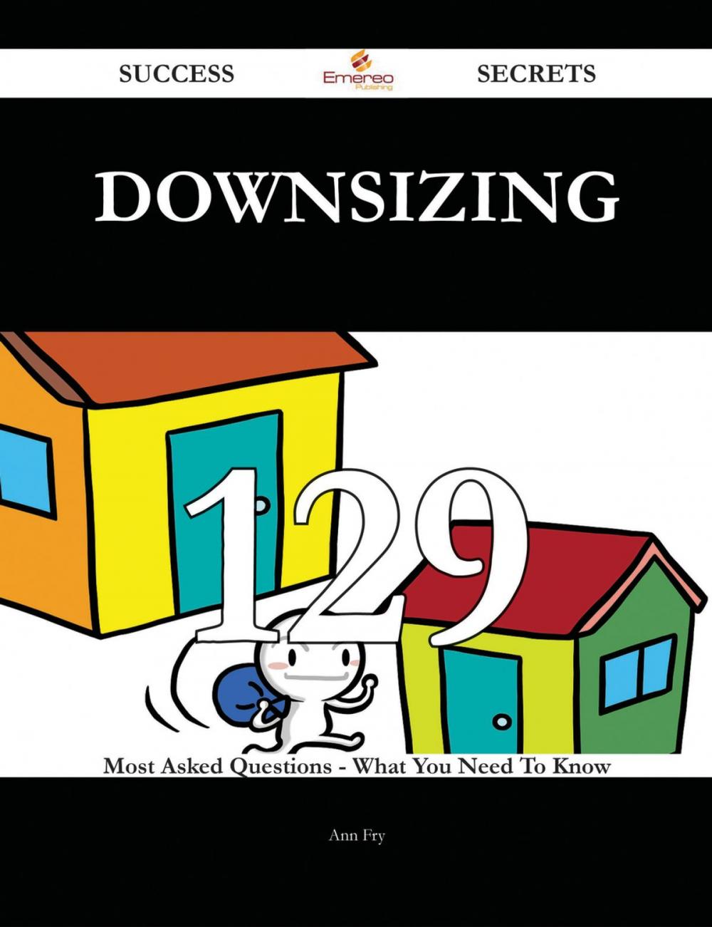 Big bigCover of Downsizing 129 Success Secrets - 129 Most Asked Questions On Downsizing - What You Need To Know