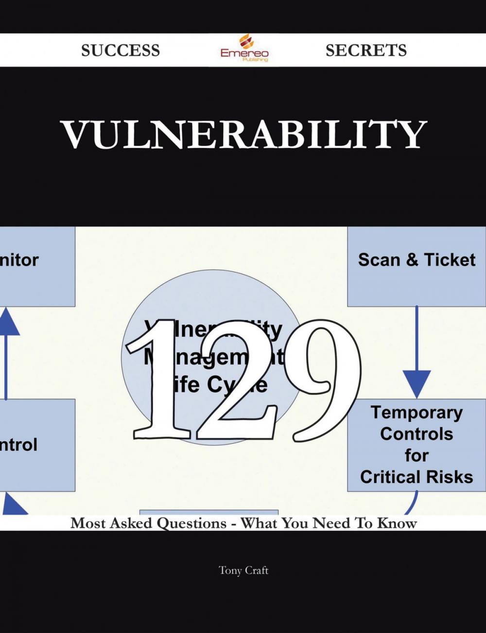 Big bigCover of Vulnerability 129 Success Secrets - 129 Most Asked Questions On Vulnerability - What You Need To Know
