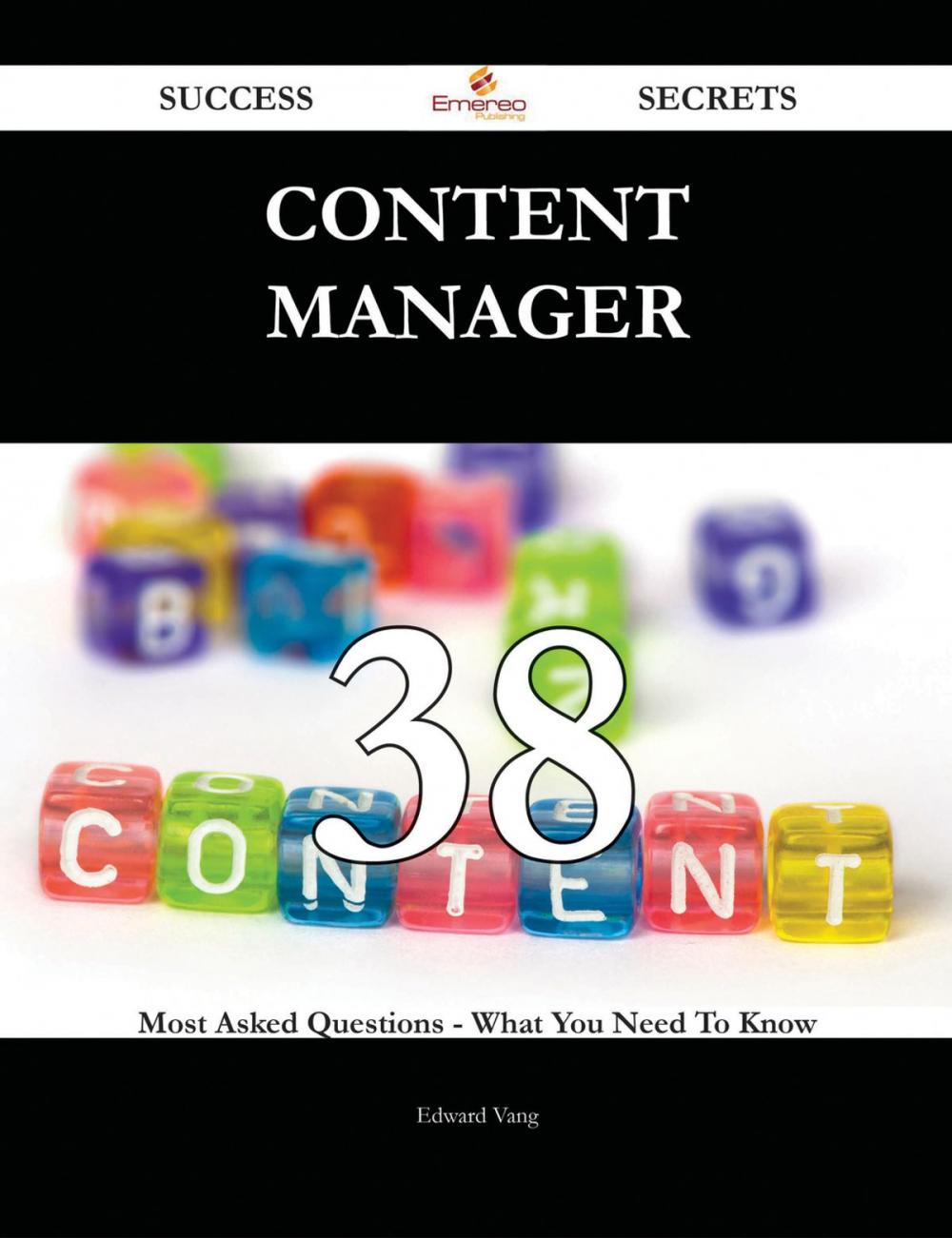 Big bigCover of Content Manager 38 Success Secrets - 38 Most Asked Questions On Content Manager - What You Need To Know