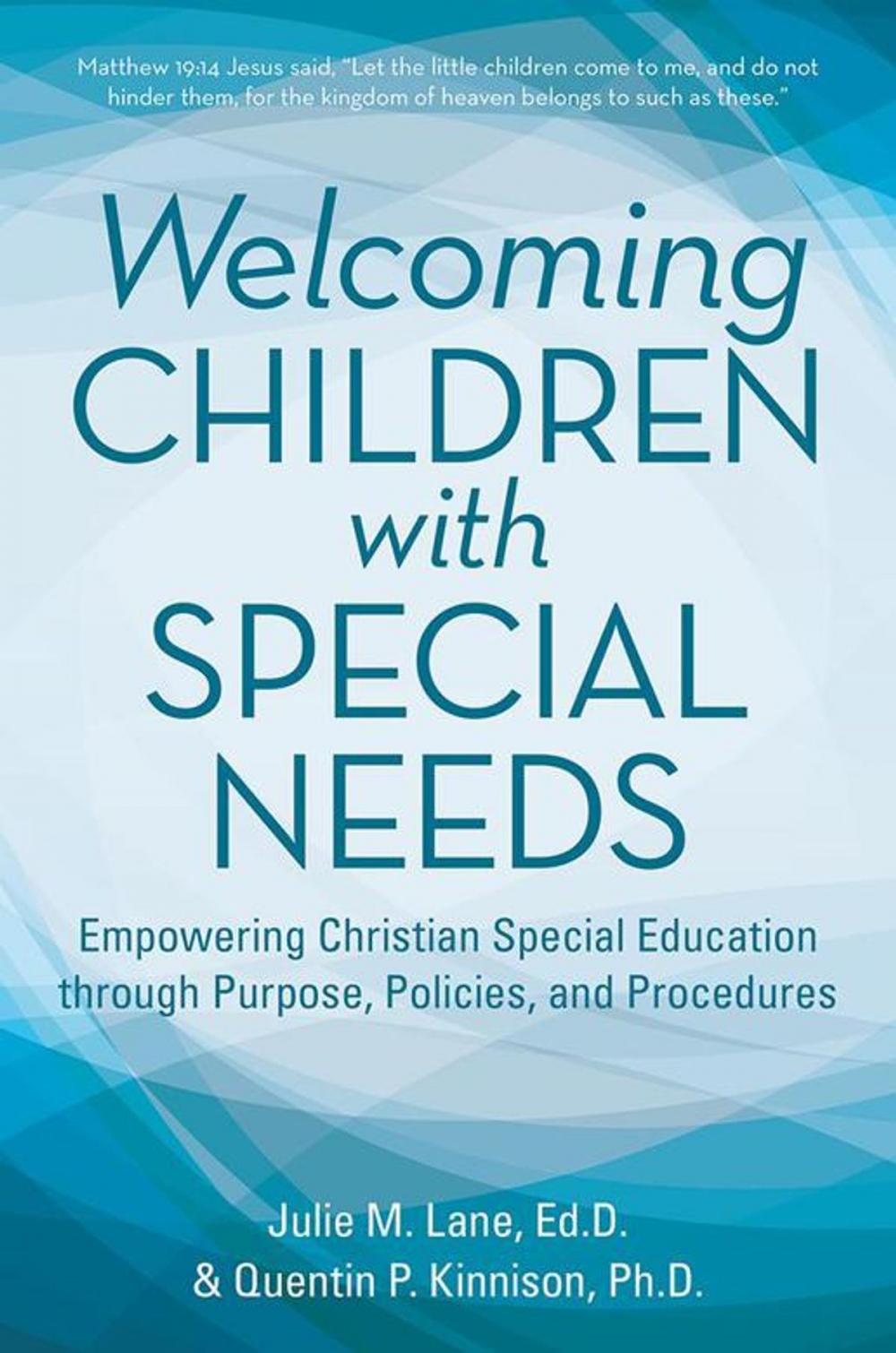 Big bigCover of Welcoming Children with Special Needs: Empowering Christian Special Education Through Purpose, Policies, and Procedures