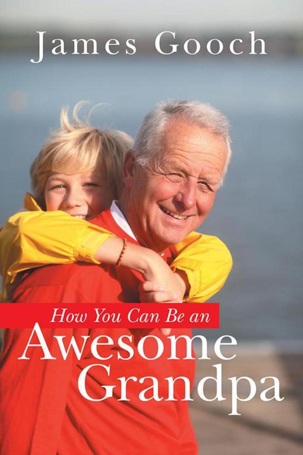 Big bigCover of How You Can Be an Awesome Grandpa