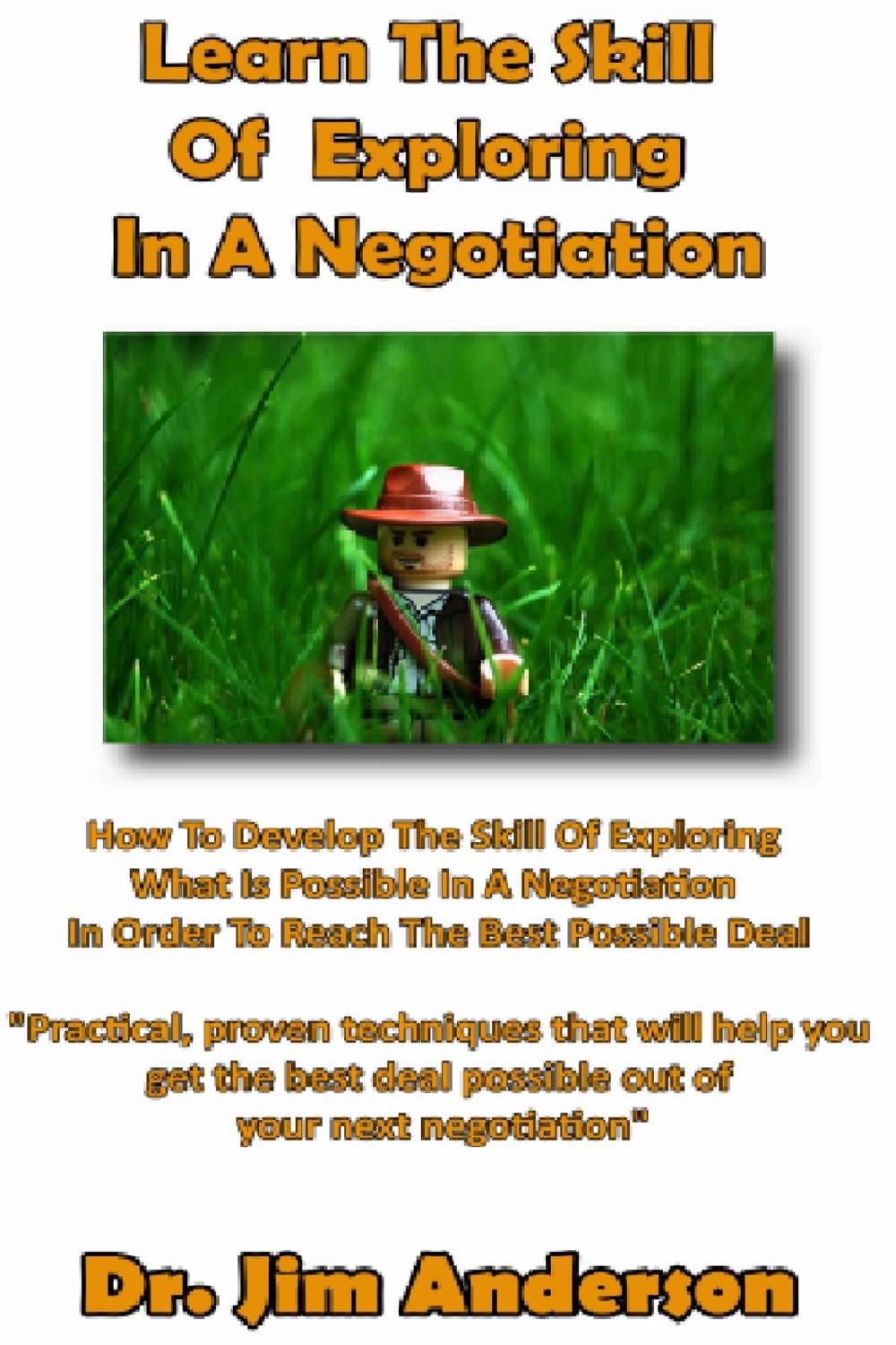 Big bigCover of Learn The Skill Of Exploring In A Negotiation: How To Develop The Skill Of Exploring What Is Possible In A Negotiation In Order To Reach The Best Possible Deal