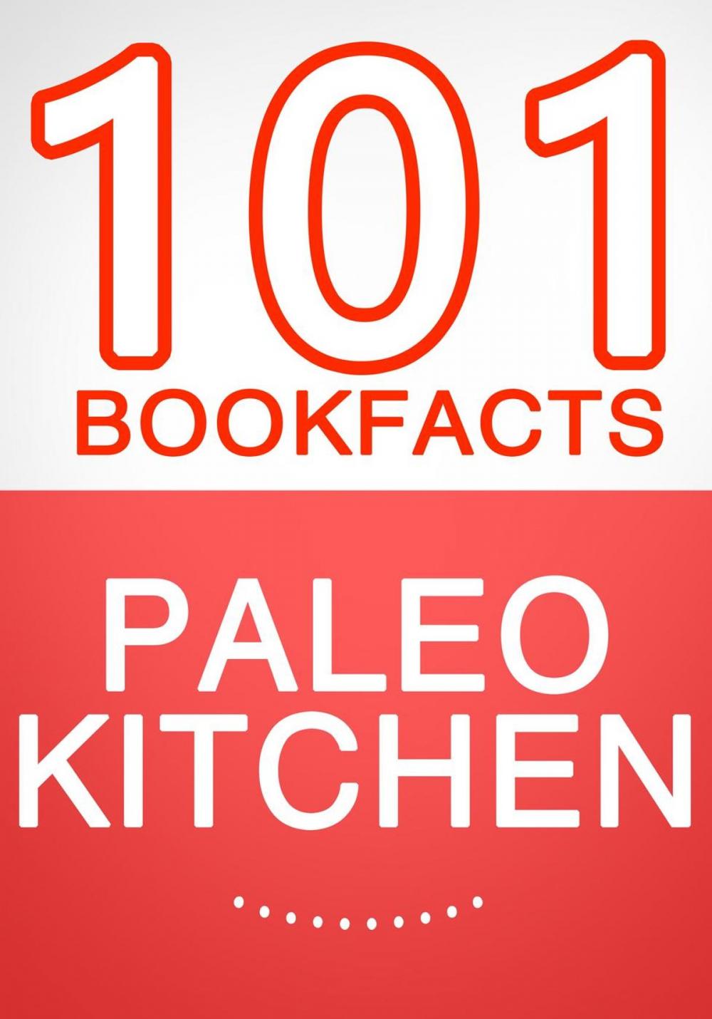 Big bigCover of The Paleo Kitchen - 101 Amazing Facts You Didn't Know