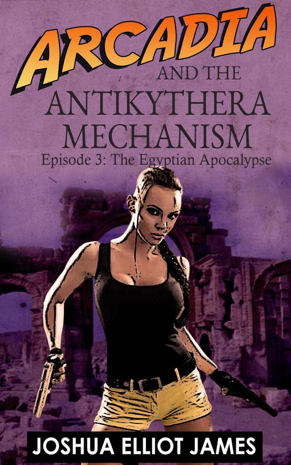 Big bigCover of Arcadia And The Antikythera Mechanism: The Egyptian Apocalypse