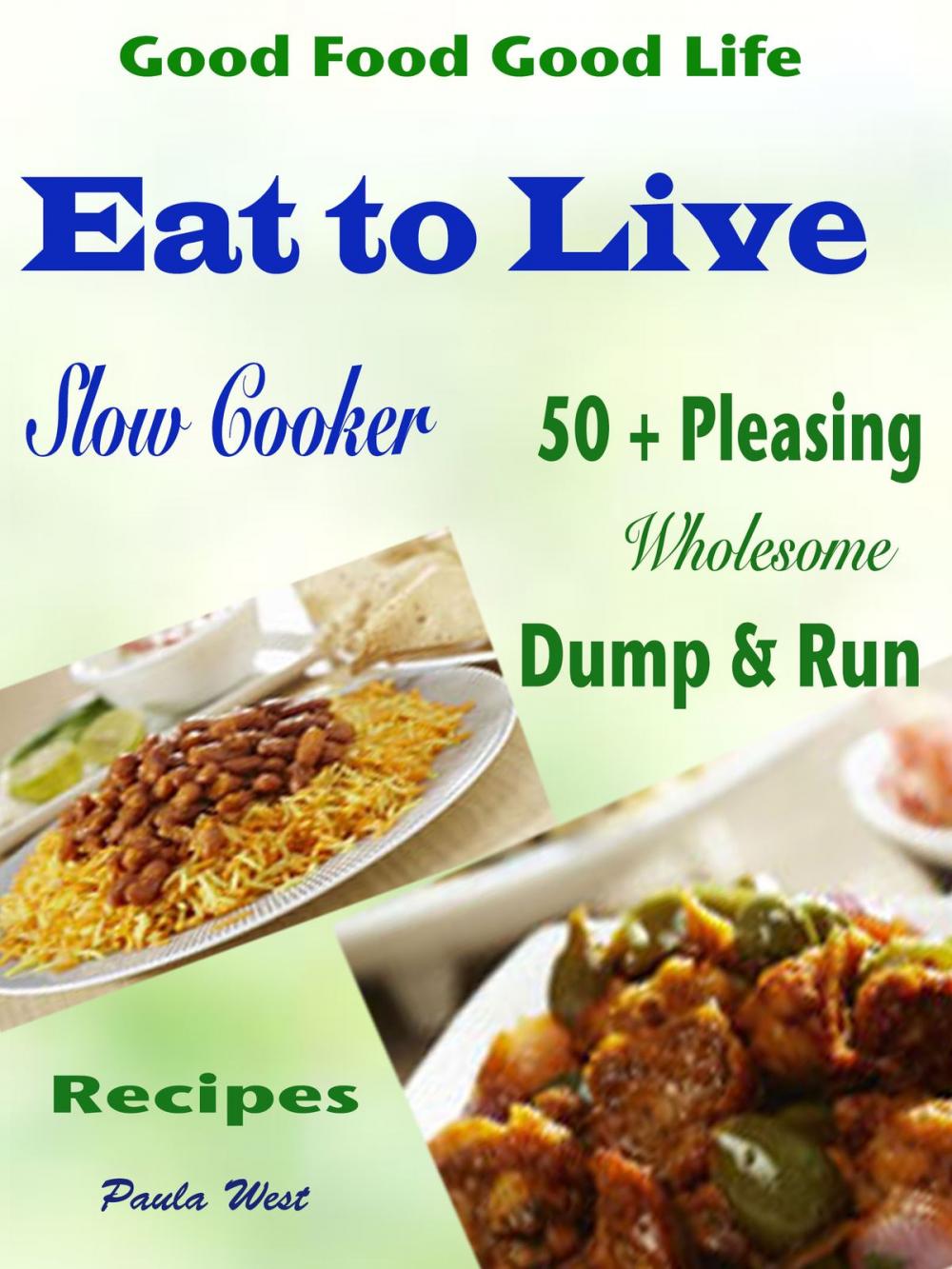 Big bigCover of Good Food Good Life Eat to Live Slow Cooker