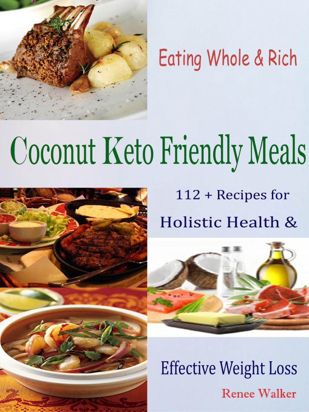 Big bigCover of Eating Whole & Rich Coconut Keto Friendly Meals