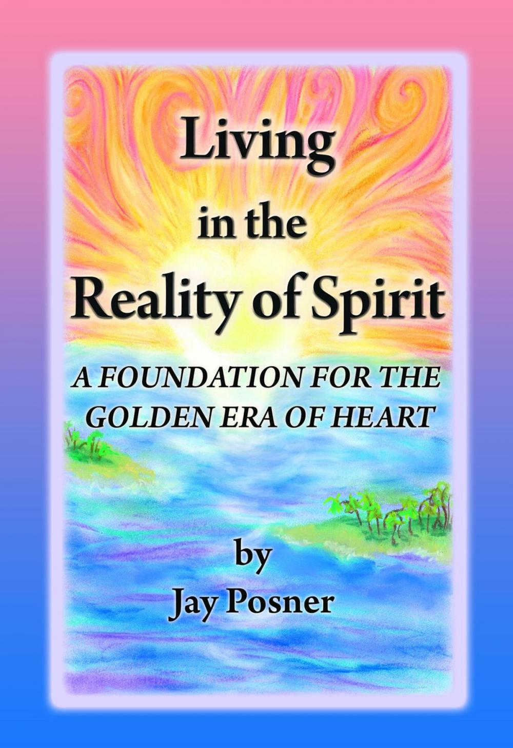 Big bigCover of Living in the Reality of Spirit: A Foundation for the Golden Era of Heart