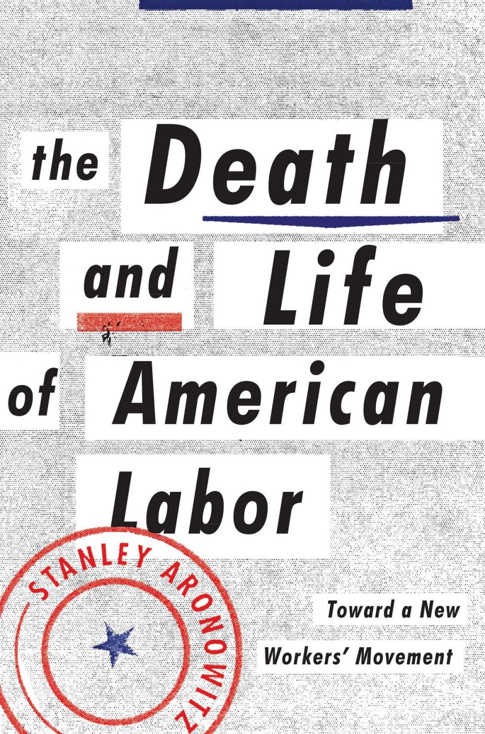 Big bigCover of The Death and Life of American Labor