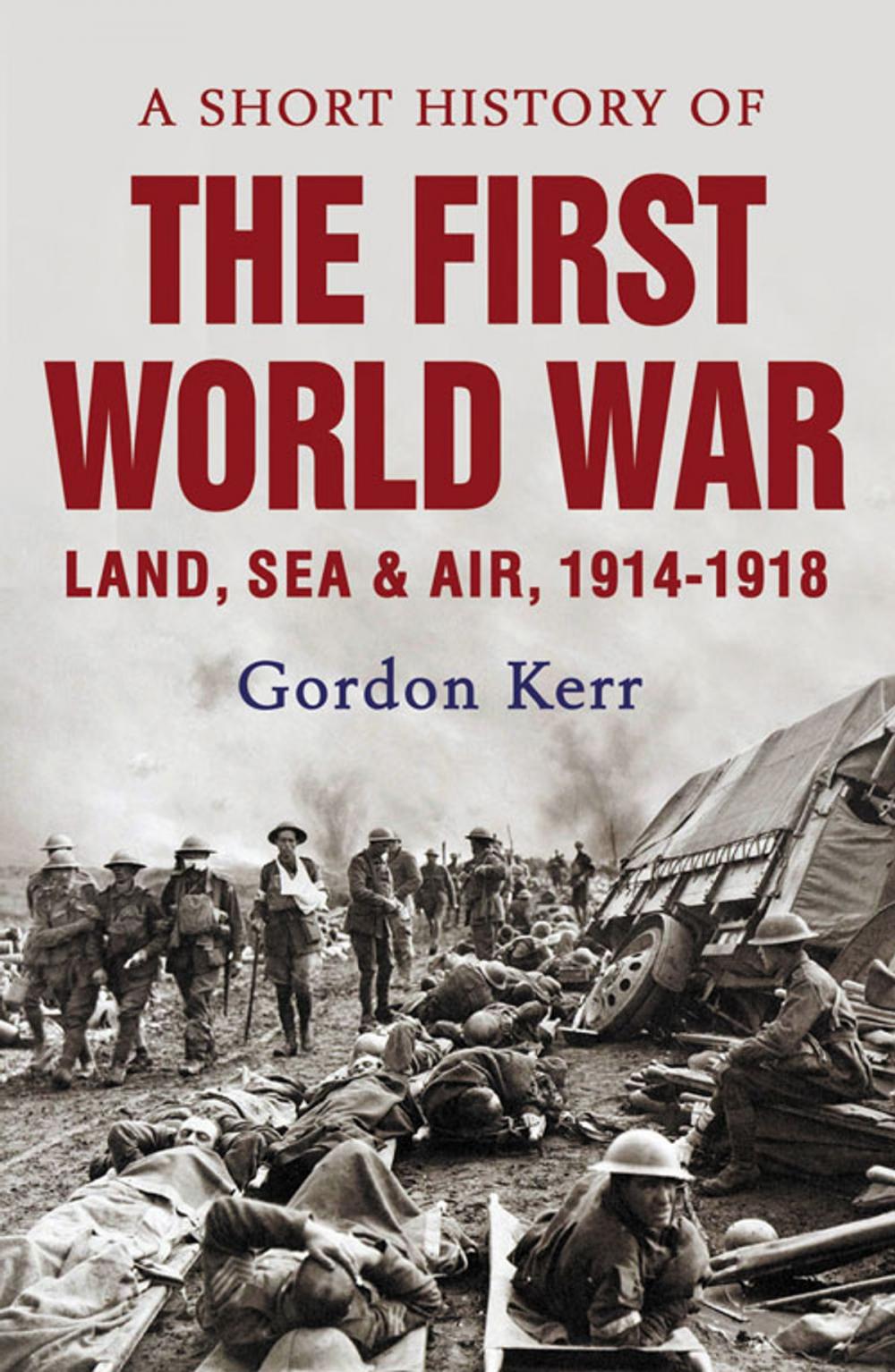 Big bigCover of A Short History of the First World War